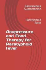 Acupressure and Food Therapy for Paratyphoid fever af Easwarabala Subramanian