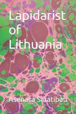 Lapidarist of Lithuania af Asenaca Saratibau