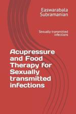 Acupressure and Food Therapy for Sexually transmitted infections af Easwarabala Subramanian