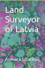 Land Surveyor of Latvia af Asenaca Saratibau