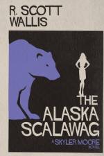 The Alaska Scalawag af R Scott Wallis