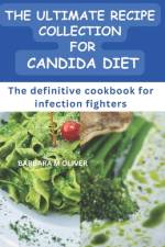 The Ultimate Recipe Collection for Candida Diet af Barbara M Oliver