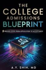 The College Admissions Blueprint af A Y Shih
