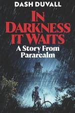 In Darkness It Waits af Dash Duvall