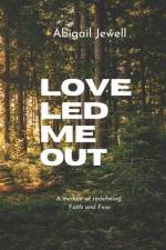Love Led Me Out af Abigail Jewell