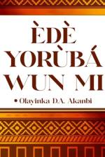 Ede Yoruba Wun Mi af Olayinka D Akanbi