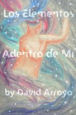 Los Elementos Adentro de Mi af David Arroyo