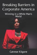 Breaking Barriers in Corporate America af Catrese Kilgore