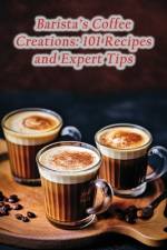 Barista's Coffee Creations af The French Toastery