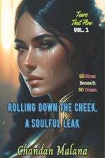 Rolling Down The Cheek, A Soulful Leak af Chandan Malana