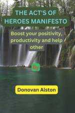 The act's of heroes manifesto af Donovan Alston