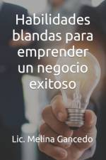 Habilidades blandas para emprender un negocio exitoso af Melina Gancedo