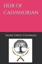 Heir of Calvandrian af Mark Owen Chapman