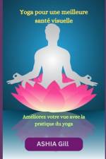 Yoga pour une meilleure santé visuelle af Ashia Gill
