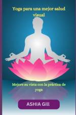 Yoga para una mejor salud visual af Ashia Gill