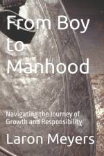 From Boy to Manhood af Laron Meyers