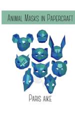 Animal Mask in Papercraft af Paris Aike