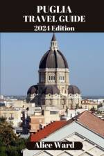 Puglia Travel Guide 2024 af Alice Ward