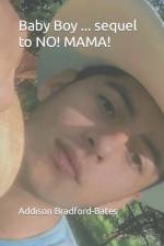 Baby Boy ... sequel to NO! MAMA! af Addison Bradford-Bates