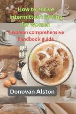 How to thrive intermittent fasting for women af Donovan Alston