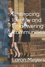 Embracing Identity and Empowering Communities af Laron Meyers