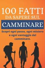 100 fatti da sapere sul Camminare