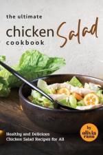 The Ultimate Chicken Salad Cookbook af Olivia Rana