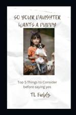 So Your Daughter Wants a Puppy af Tl Fields