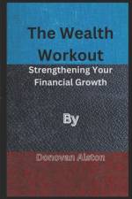 The Wealth Workout af Donovan Alston