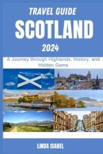 Travel Guide To Scotland 2024 af Linda Isabel