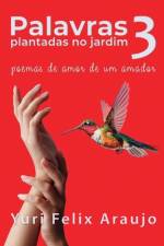 Palavras plantadas no jardim 3 af Yuri Felix Araujo