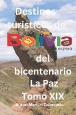 Destinos turisticos del bicentenario La Paz Tomo XIX af Marcos Dubravcic