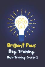 Brilliant Paws Dog Training Basic Training Course 1 af Gabrielle Skeen