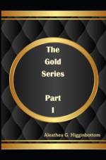 The Gold Series af Aleathea G Higginbottom