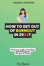 How to get out of burnout in 2024? af Vincent Lefebvre