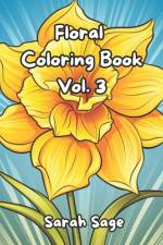 Floral Coloring Book Vol. 3 af Sarah Sage