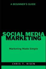 A Beginner's Guide to Social Media Marketing af Chris T Risen