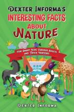 Dexter Informa's Interesting Facts About Nature af Dexter Informa