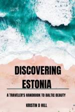 Discovering Estonia af Kristin D Hill