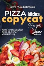 Extra-Yum California Pizza Kitchen Copycat Recipes af Jasper Whitethorne