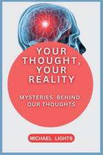 Your Thoughts, Your Reality af Michael Lights