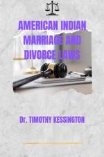 American Indian Marriage and Divorce Laws af Timothy Kessington