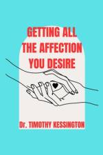 Getting All the Affection You Desire. af Timothy Kessington