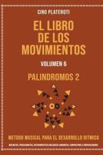 El Libro de Los Movimientos Volumen 6 - Palindromos 2 af Ciro Plateroti