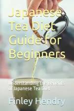 Japanese Tea Diet Guide for Beginners af Finley Hendry