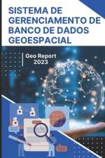 Sistema de Gerenciamento de Banco de Dados Geoespacial af Geo Report