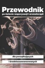Przewodnik po świecie waporyzacji i aromaterapii af Adas Kijak