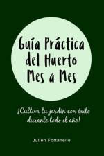Guía Práctica del Huerto Mes a Mes af Julien Fortanelle