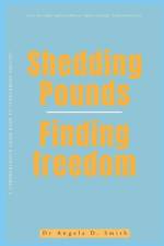 Shedding Pounds, Finding Freedom af Angela D Smith
