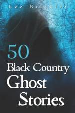 50 Black Country Ghost Stories af Lee Brickley